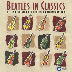 Beatles in Classics - Die 12 Cellisten der Berliner Philharmoniker