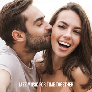 Jazz Music for Time Together: Sentimental and Romantic Mood with Wine - Romantic Restaurant Music Crew