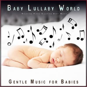 Baby Lullaby World: Relaxing Piano Sleeping Baby Music - Baby Lullaby