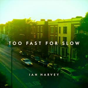 Too Fast for Slow - Ian Harvey