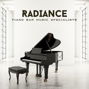 Radiance: Smooth Piano Music - Piano Bar Music Specialists