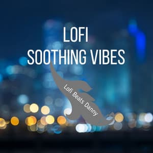Soothing Vibes - Lofi Beats Danny