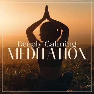 Deeply Calming Meditation: Calm Down Inwardly, Find Peace Of Mind And Get A Positive Attitude - Meditation Music Club
