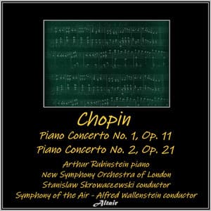 Chopin: Piano Concerto NO. 1, OP. 11 - Piano Concerto NO. 2, OP. 21 - Frédéric Chopin