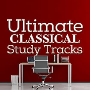Ultimate Classical Study Tracks - Classical Study Music & Exam Study Classical Music