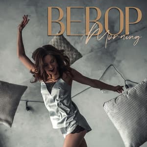 Bebop Morning – Wake Up To Jazz Music! - Kathryn Emerson