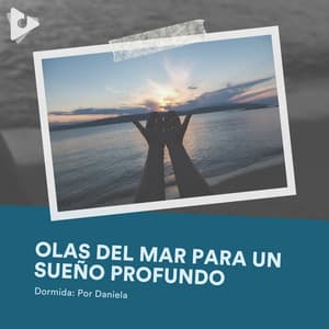 Olas del Mar para un Sueño Profundo - Dormida: Por Daniela