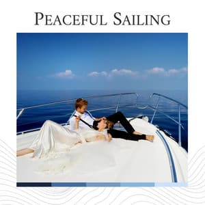 Peaceful Sailing - Calm Sea Sounds