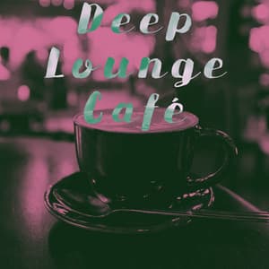 Deep Lounge Café - Bar Lounge