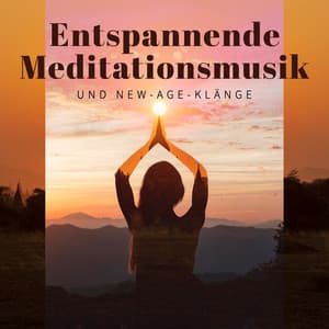 Entspannende Meditationsmusik und New-Age-Klänge: Heiltraining für Körper und Geist - Tiefenentspannung Akademie