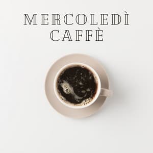 Mercoledì Caffè - Caffè jazz felice - Rilassante accademia di musica jazz