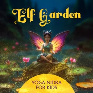 Elf Garden: Yoga Nidra Deep Relaxation for Kids, Elven Hang Drum Soundscape with Sounds of Nature, Ease Stress and Create Calm Atmosphere - Kids Yoga Music Collection