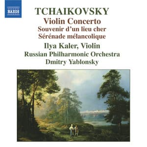 Tchaikovsky: Violin Concerto - Souvenir d'un lieu cher - Pyotr Ilyich Tchaikovsky
