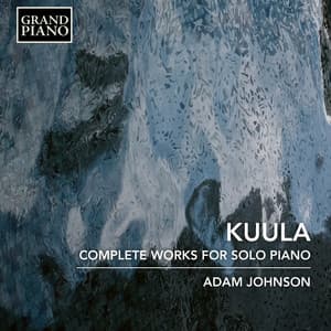 Kuula: Complete Works for Solo Piano - Toivo Kuula