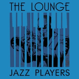The Lounge Jazz Players - The Piano Lounge Players