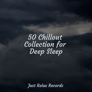 50 Chillout Collection for Deep Sleep - Musica para Dormir Dream House