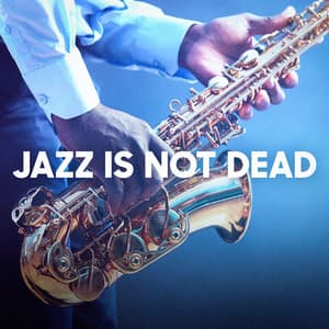 Jazz Is Not Dead - Relaxing Instrumental Jazz Academy