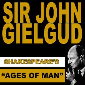 Shakespeare's "Ages of Man" - Sir John Gielgud