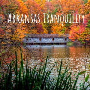 Arkansas Tranquility - Peaceful Me