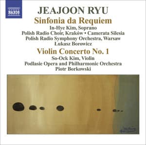 Ryu, Jeajoon: Sinfonia Da Requiem / Violin Concerto No. 1 - Jeajoon Ryu
