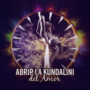 Abrir la Kundalini del Amor - Tranquila y Lenta Música para Hacer el Amor, La Intimidad, Amor Apasionado, Amor Tántrico - Academia de Música para Hacer el Amor