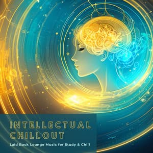 Intellectual Chillout: Laid Back Lounge Music for Study & Chill - Lounge Café de Luxe