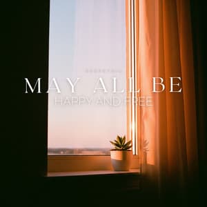 May All Be Happy and Free - Serenthia