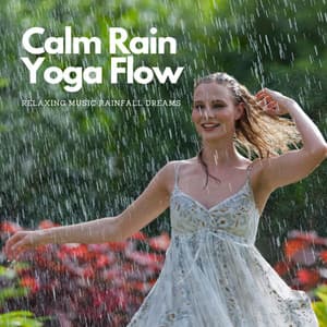 Calm Rain Yoga Flow: Relaxing Music Rainfall Dreams - Weatherality