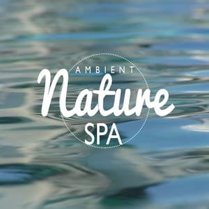 Ambient Nature Spa - Ambient Nature Sounds