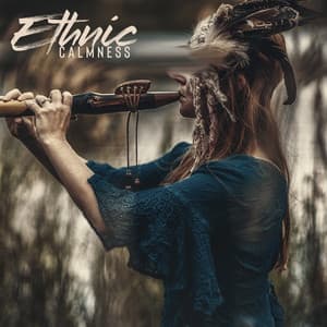 Ethnic Calmness - Soothing Sounds of a Native Flute Surrounded by a Campfire in the Forest - Native Shamanic Zone
