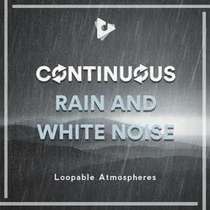 Continuous Rain and White Noise - Loopable Atmospheres