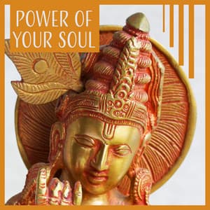 Power of Your Soul: New Age Meditation & Relaxation Music & Natural Calming Yoga & Healing Massage - Less Stress Music Academy