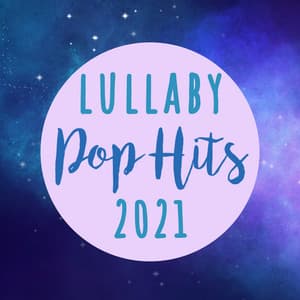 Lullaby Pop Hits 2021 - Lullaby Players