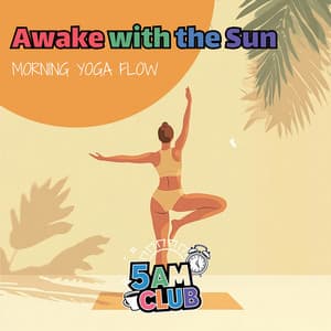 Awake with the Sun: Morning Yoga Flow - 5 AM Club