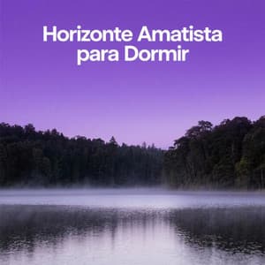 Horizonte Amatista para Dormir - Música para Relajarse Profundamente