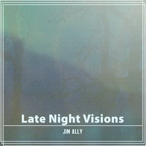 Late Night Visions - Jim Ally