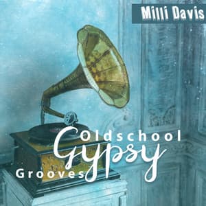 Oldschool Gypsy Grooves - Milli Davis