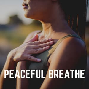 Peaceful Breathe - Soothing Sounds