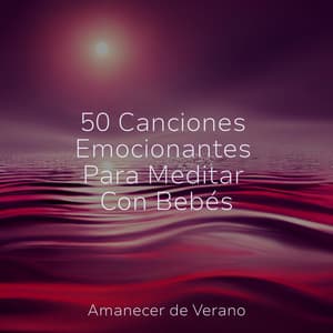 50 Canciones Emocionantes Para Meditar Con Bebés - Deep Sleep Relaxation