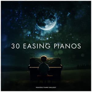 30 Easing Pianos - Peaceful Piano Chillout