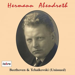 Hermann Abendroth Conducts Beethoven and Tchaikowsky - Hermann Abendroth
