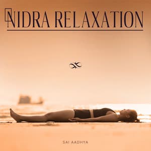 Nidra Relaxation - Yoga Meditation Music, Stress Relief & Deep Rest - Sai Aadhya