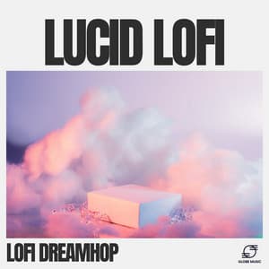 Lucid Lofi - Lofi DreamHop