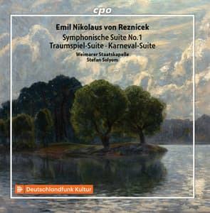 Reznicek: Symphonische Suite No. 1, Traumspiel Suite & Karneval Suite - Emil Nikolaus von Reznicek