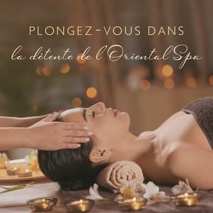 Plongez-vous dans la détente de l'Oriental Spa - Musique pour Détendre en Temps Libre