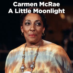A Little Moonlight - Carmen McRae