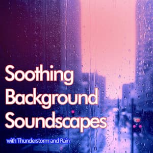 Soothing Background Soundscapes with Thunderstorm and Rain - Spa Music Relaxation