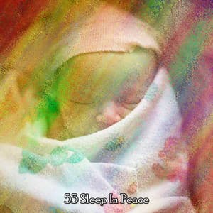 53 Sleep In Peace - Relaxing Sleep Music