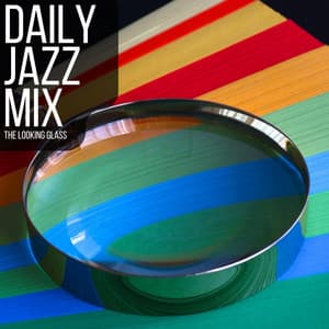 The Looking Glass - Daily Jazz Mix