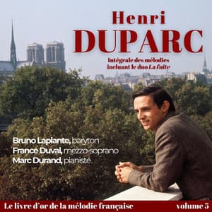 Henri DUPARC - Intégrale des mélodies incluant le duo « La fuite » - Henri Duparc